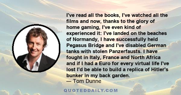 I've read all the books, I've watched all the films and now, thanks to the glory of home gaming, I've even kind of experienced it: I've landed on the beaches of Normandy, I have successfully held Pegasus Bridge and I've 