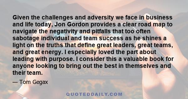 Given the challenges and adversity we face in business and life today, Jon Gordon provides a clear road map to navigate the negativity and pitfalls that too often sabotage individual and team success as he shines a