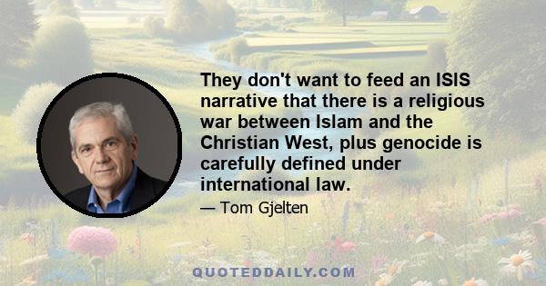 They don't want to feed an ISIS narrative that there is a religious war between Islam and the Christian West, plus genocide is carefully defined under international law.