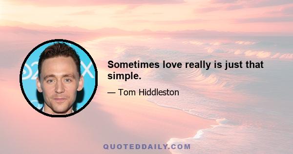 Sometimes love really is just that simple.