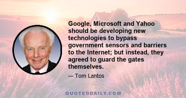 Google, Microsoft and Yahoo should be developing new technologies to bypass government sensors and barriers to the Internet; but instead, they agreed to guard the gates themselves.