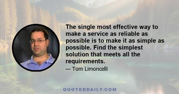 The single most effective way to make a service as reliable as possible is to make it as simple as possible. Find the simplest solution that meets all the requirements.