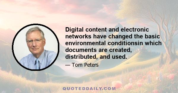 Digital content and electronic networks have changed the basic environmental conditionsin which documents are created, distributed, and used.