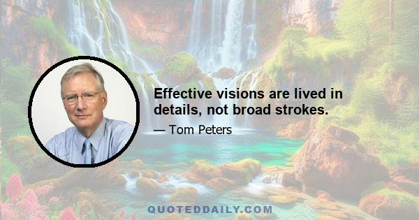 Effective visions are lived in details, not broad strokes.