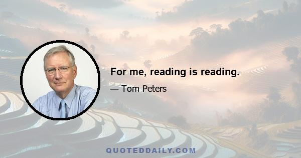 For me, reading is reading.