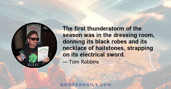 The first thunderstorm of the season was in the dressing room, donning its black robes and its necklace of hailstones, strapping on its electrical sword.