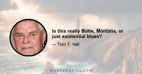 Is this really Butte, Montana, or just existential blues?