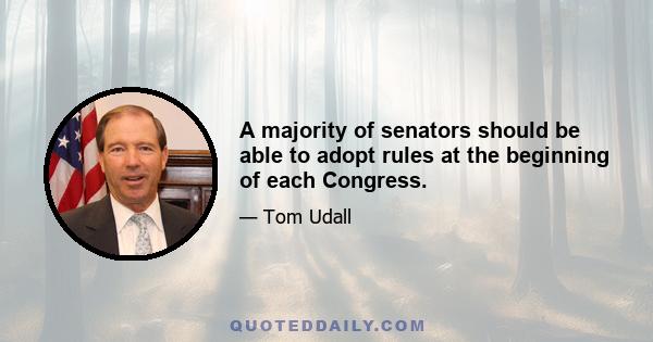 A majority of senators should be able to adopt rules at the beginning of each Congress.