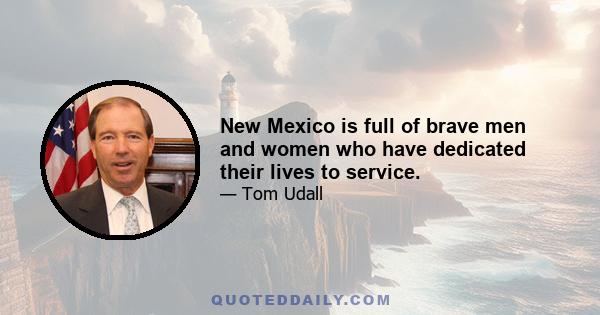 New Mexico is full of brave men and women who have dedicated their lives to service.