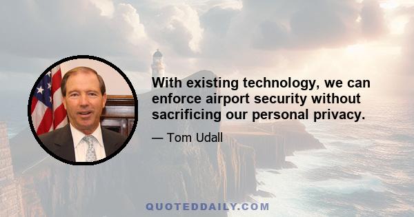 With existing technology, we can enforce airport security without sacrificing our personal privacy.