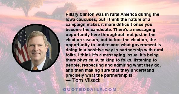 Hillary Clinton was in rural America during the Iowa caucuses, but I think the nature of a campaign makes it more difficult once you become the candidate. There's a messaging opportunity here throughout, not just in the 