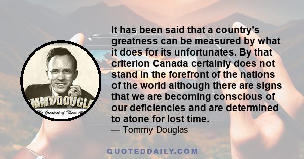 It has been said that a country’s greatness can be measured by what it does for its unfortunates. By that criterion Canada certainly does not stand in the forefront of the nations of the world although there are signs