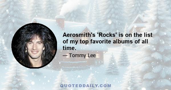 Aerosmith's 'Rocks' is on the list of my top favorite albums of all time.