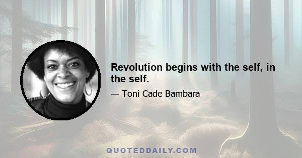 Revolution begins with the self, in the self.