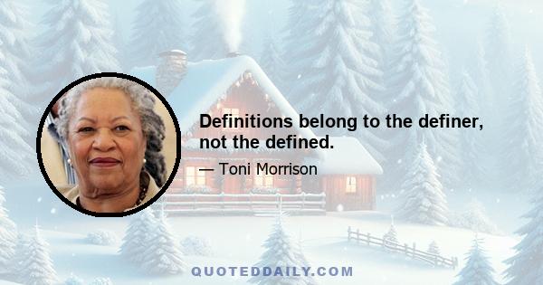 Definitions belong to the definer, not the defined.