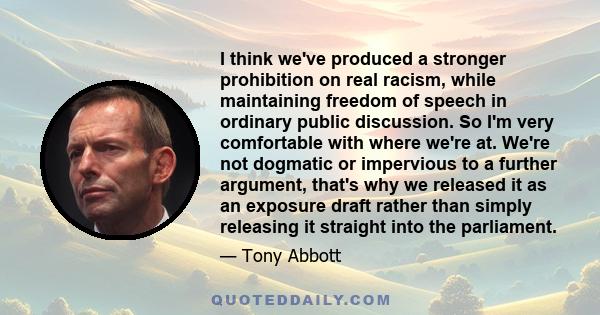 I think we've produced a stronger prohibition on real racism, while maintaining freedom of speech in ordinary public discussion. So I'm very comfortable with where we're at. We're not dogmatic or impervious to a further 