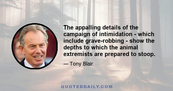 The appalling details of the campaign of intimidation - which include grave-robbing - show the depths to which the animal extremists are prepared to stoop.