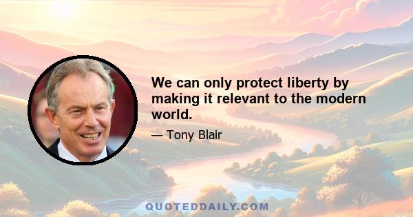 We can only protect liberty by making it relevant to the modern world.