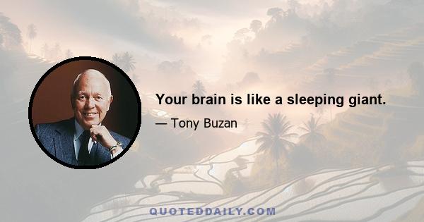 Your brain is like a sleeping giant.