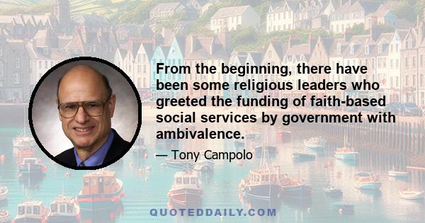 From the beginning, there have been some religious leaders who greeted the funding of faith-based social services by government with ambivalence.