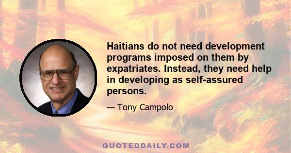 Haitians do not need development programs imposed on them by expatriates. Instead, they need help in developing as self-assured persons.