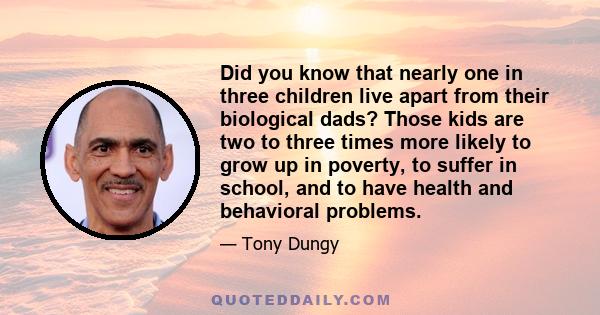 Did you know that nearly one in three children live apart from their biological dads? Those kids are two to three times more likely to grow up in poverty, to suffer in school, and to have health and behavioral problems.