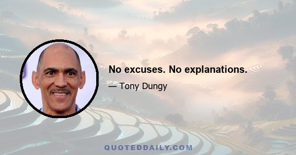 No excuses. No explanations.