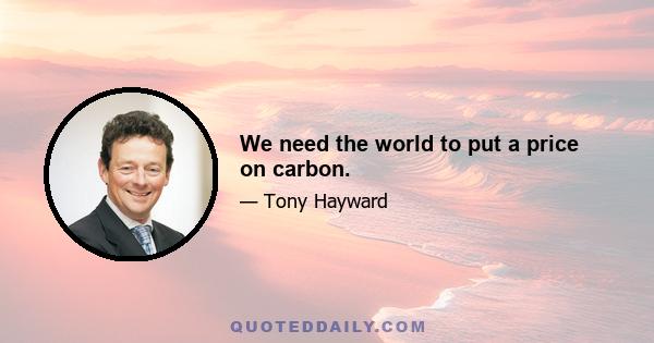 We need the world to put a price on carbon.