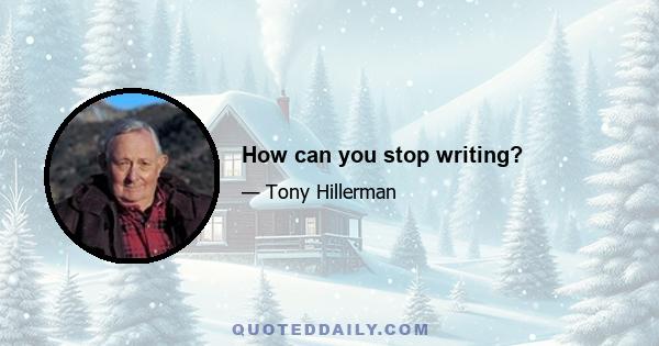 How can you stop writing?