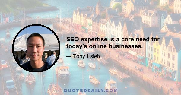 SEO expertise is a core need for today's online businesses.