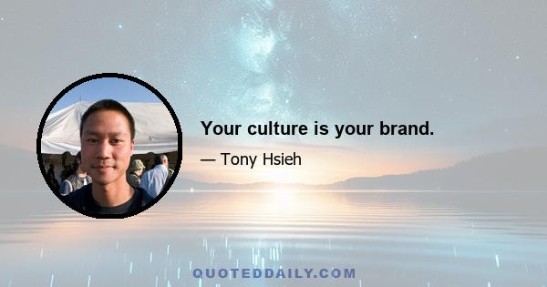 Your culture is your brand.