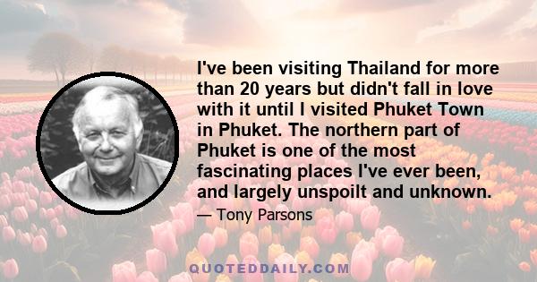 I've been visiting Thailand for more than 20 years but didn't fall in love with it until I visited Phuket Town in Phuket. The northern part of Phuket is one of the most fascinating places I've ever been, and largely