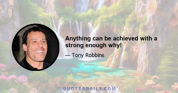 Anything can be achieved with a strong enough why!