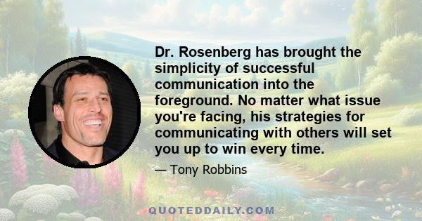 Dr. Rosenberg has brought the simplicity of successful communication into the foreground. No matter what issue you're facing, his strategies for communicating with others will set you up to win every time.