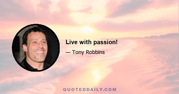 Live with passion!