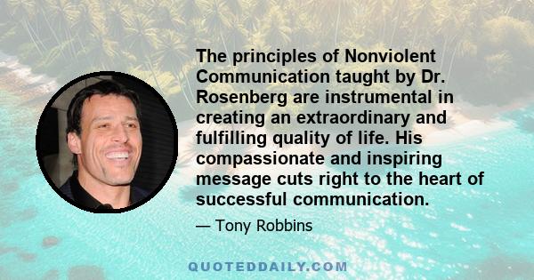 The principles of Nonviolent Communication taught by Dr. Rosenberg are instrumental in creating an extraordinary and fulfilling quality of life. His compassionate and inspiring message cuts right to the heart of