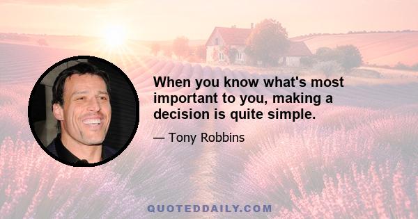 When you know what's most important to you, making a decision is quite simple.