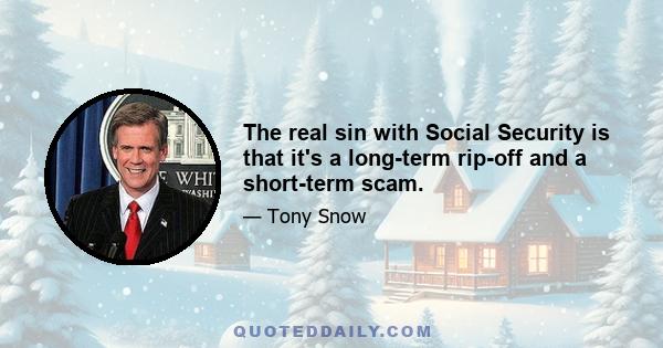 The real sin with Social Security is that it's a long-term rip-off and a short-term scam.