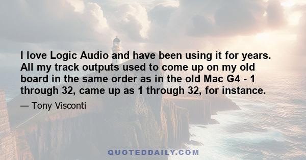 I love Logic Audio and have been using it for years. All my track outputs used to come up on my old board in the same order as in the old Mac G4 - 1 through 32, came up as 1 through 32, for instance.