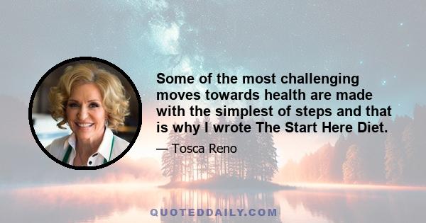 Some of the most challenging moves towards health are made with the simplest of steps and that is why I wrote The Start Here Diet.