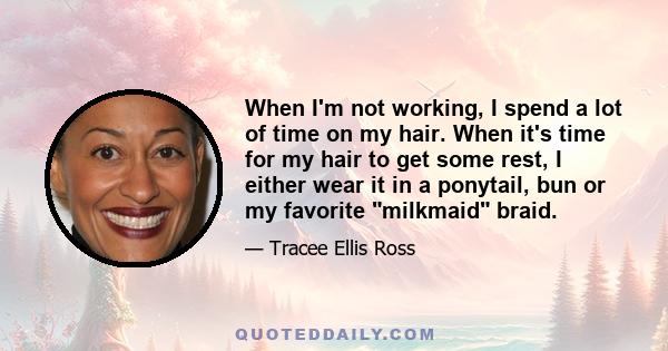 When I'm not working, I spend a lot of time on my hair. When it's time for my hair to get some rest, I either wear it in a ponytail, bun or my favorite milkmaid braid.