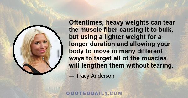 Oftentimes, heavy weights can tear the muscle fiber causing it to bulk, but using a lighter weight for a longer duration and allowing your body to move in many different ways to target all of the muscles will lengthen