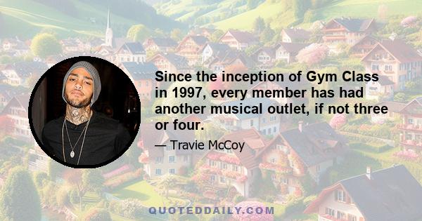 Since the inception of Gym Class in 1997, every member has had another musical outlet, if not three or four.