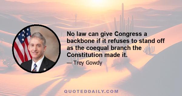 No law can give Congress a backbone if it refuses to stand off as the coequal branch the Constitution made it.