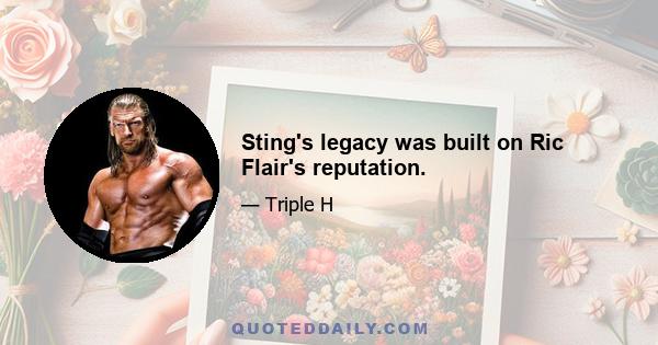 Sting's legacy was built on Ric Flair's reputation.