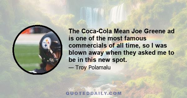 The Coca-Cola Mean Joe Greene ad is one of the most famous commercials of all time, so I was blown away when they asked me to be in this new spot.