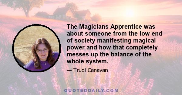 The Magicians Apprentice was about someone from the low end of society manifesting magical power and how that completely messes up the balance of the whole system.