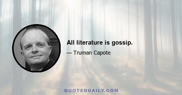 All literature is gossip.