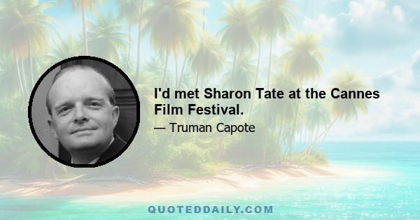 I'd met Sharon Tate at the Cannes Film Festival.