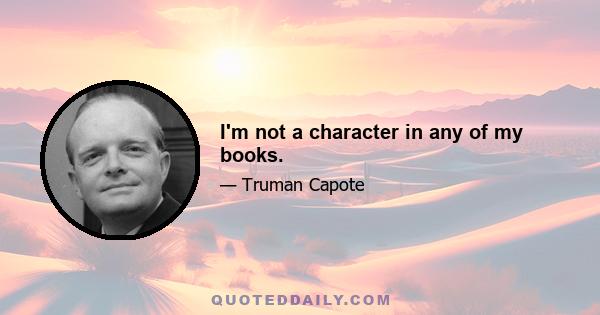 I'm not a character in any of my books.